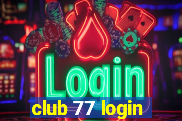 club 77 login